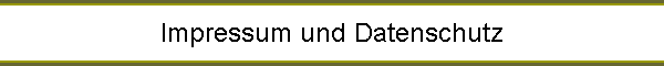Impressum und Datenschutz
